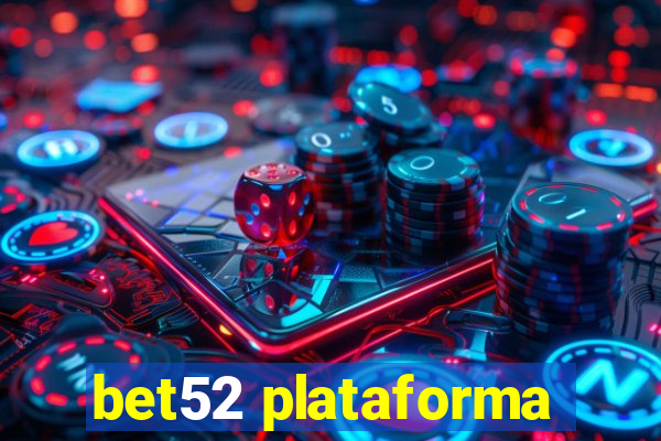 bet52 plataforma